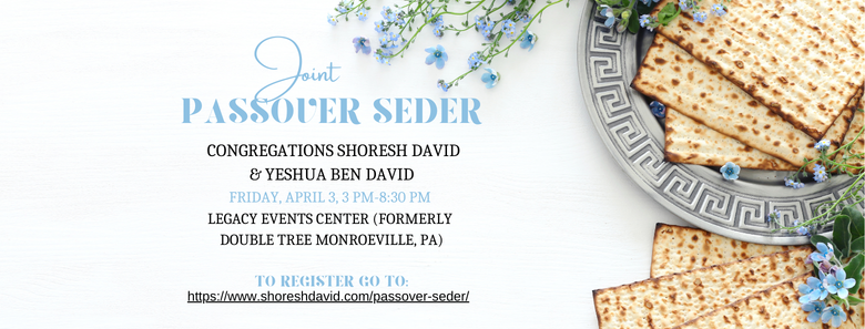 Joint Passover Seder flyer — Congregations Shoresh David & Yeshua Ben David, Friday April 3, 3–8:30 PM, Legacy Events Center, Monroeville PA. Register at shoreshdavid.com/passover-seder.
